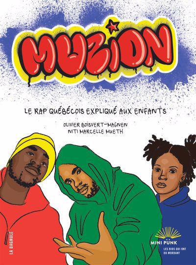Muzion : Le rap québécois expliqué aux enfants | Boisvert-Magnen, Olivier (Auteur) | Mueth, Niti Marcelle (Illustrateur)