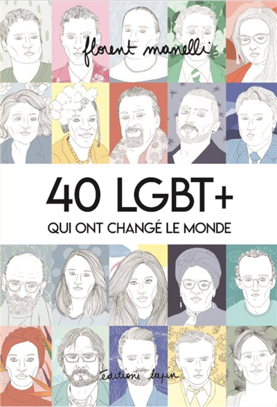 40 LGBT+ qui ont changé le monde | Manelli, Florent