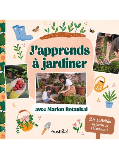 J'apprends à jardiner avec Marion Botanical | Erlick, Marion (Auteur)