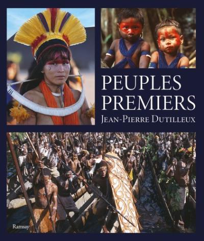 Peuples premiers | Dutilleux, Jean-Pierre (Auteur)