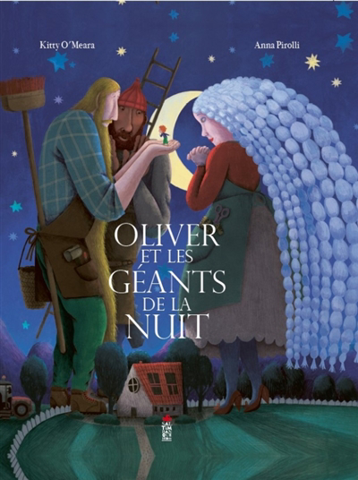 Oliver et les géants de la nuit | O'Meara, Kitty (Auteur) | Pirolli, Anna (Illustrateur)