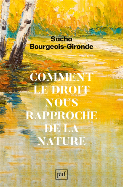 Comment le droit nous rapproche de la nature | Gironde, Sacha (Auteur)