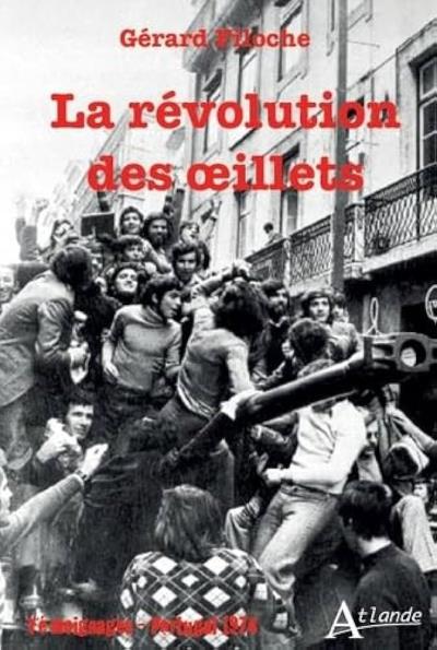 révolution des oeillets : Portugal 1974 (La) | Filoche, Gérard (Auteur)