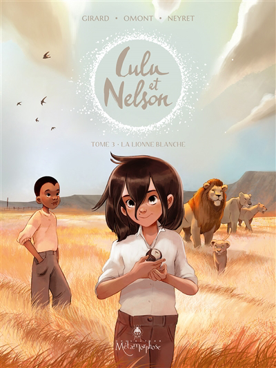 Lulu et Nelson T.03 - La lionne blanche | Girard, Charlotte (Auteur) | Omont, Jean-Marie (Auteur) | Neyret, Aurélie (Illustrateur)