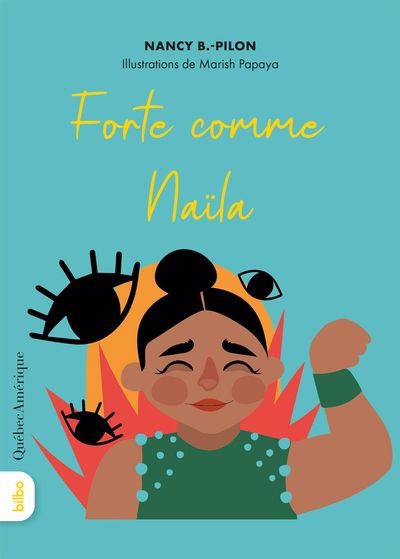 Forte comme Naïla | B.-Pilon, Nancy (Auteur) | Papaya, Marish (Illustrateur)