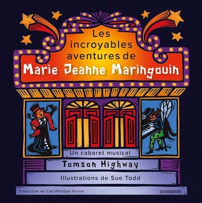 Incroyables aventures de Marie Jeanne Maringouin (Les) | Highway, Tomson (Auteur) | Todd, Sue (Illustrateur)