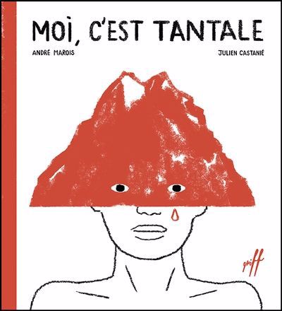 Moi, c'est Tantale | Marois, André (Auteur) | Castanié, Julien (Illustrateur)