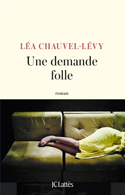 Une demande folle | Chauvel-Lévy, Léa (Auteur)