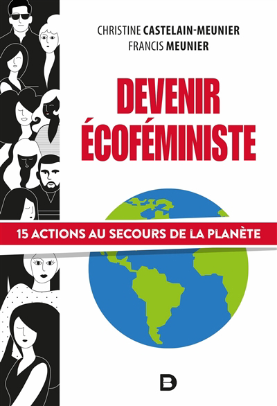Devenir écoféministe : 15 actions au secours de la planète | Castelain-Meunier, Christine (Auteur) | Meunier, Francis (Auteur)