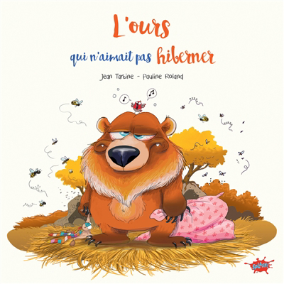 ours qui n'aimait pas hiberner (L') | Tartine, Jean (Auteur) | Roland, Pauline (Illustrateur)