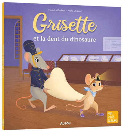 Grisette et la dent du dinosaure | Godeau, Natacha (Auteur) | Vanhoof, Axelle (Illustrateur)