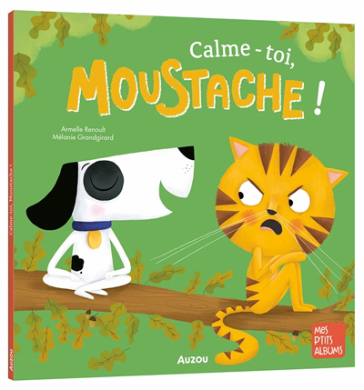 Calme-toi, Moustache ! | Renoult, Armelle (Auteur) | Grandgirard, Mélanie (Illustrateur)