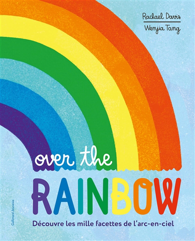 Over the rainbow | Davis, Rachael (Auteur) | Tang, Wenjia (Illustrateur)