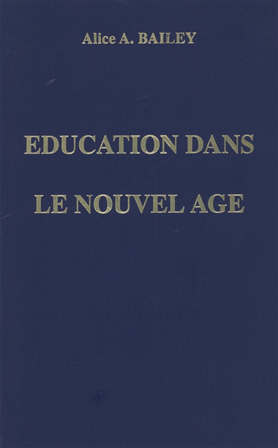 Education dans le Nouvel Age | Bailey, Alice Anne | Djwhal Khul
