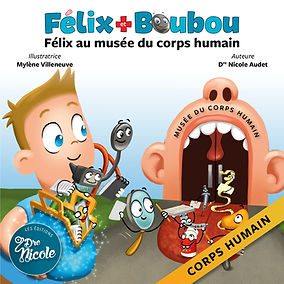 Félix et Boubou - Félix au musée du corps humain | Audet, Nicole