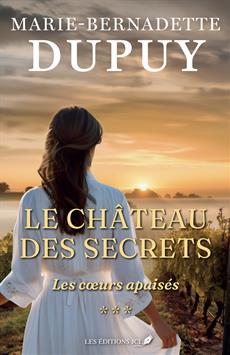 Le château des secrets T.03 - Les coeurs apaisés  |  Dupuy, Marie-Bernadette