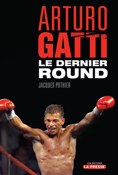 Arturo Gatti : le dernier round | Pothier, Jacques (Auteur)