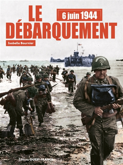 6 juin 1944 : le Débarquement | Bournier, Isabelle (Auteur)