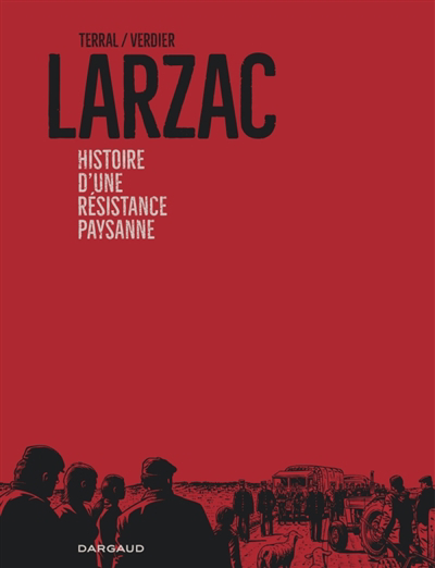Larzac, histoire d'une résistance paysanne | Terral, Pierre-Marie (Auteur) | Verdier, Sébastien (Illustrateur)