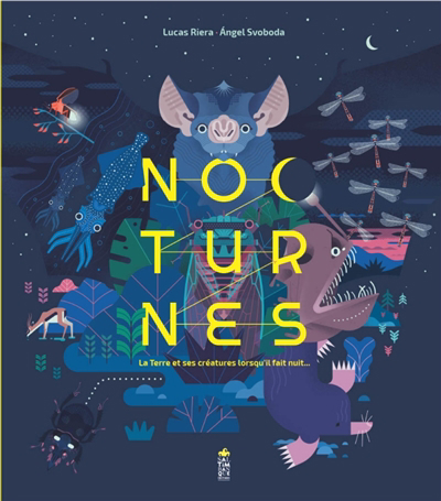 Nocturnes : la Terre et ses créatures lorsqu'il fait nuit... | Riera, Lucas (Auteur) | Svoboda, Angel (Illustrateur)