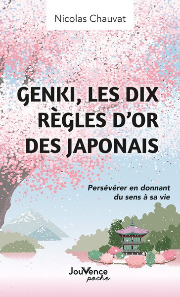 Genki, les dix règles d'or des Japonais : persévérer en donnant du sens à sa vie | Chauvat, Nicolas (Auteur)