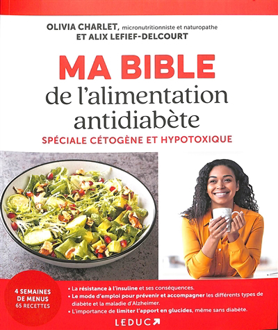 Ma bible de l'alimentation antidiabète : spéciale cétogène et hypotoxique | Charlet, Olivia (Auteur) | Lefief-Delcourt, Alix (Auteur)