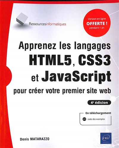 Apprenez les langages HTML5, CSS3 et JavaScript pour créer votre premier site web | Matarazzo, Denis