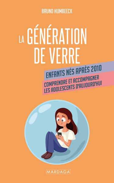 génération de verre : enfants nés après 2010 : comprendre et accompagner les adolescents d'aujourd'hui (La) | Humbeeck, Bruno (Auteur)