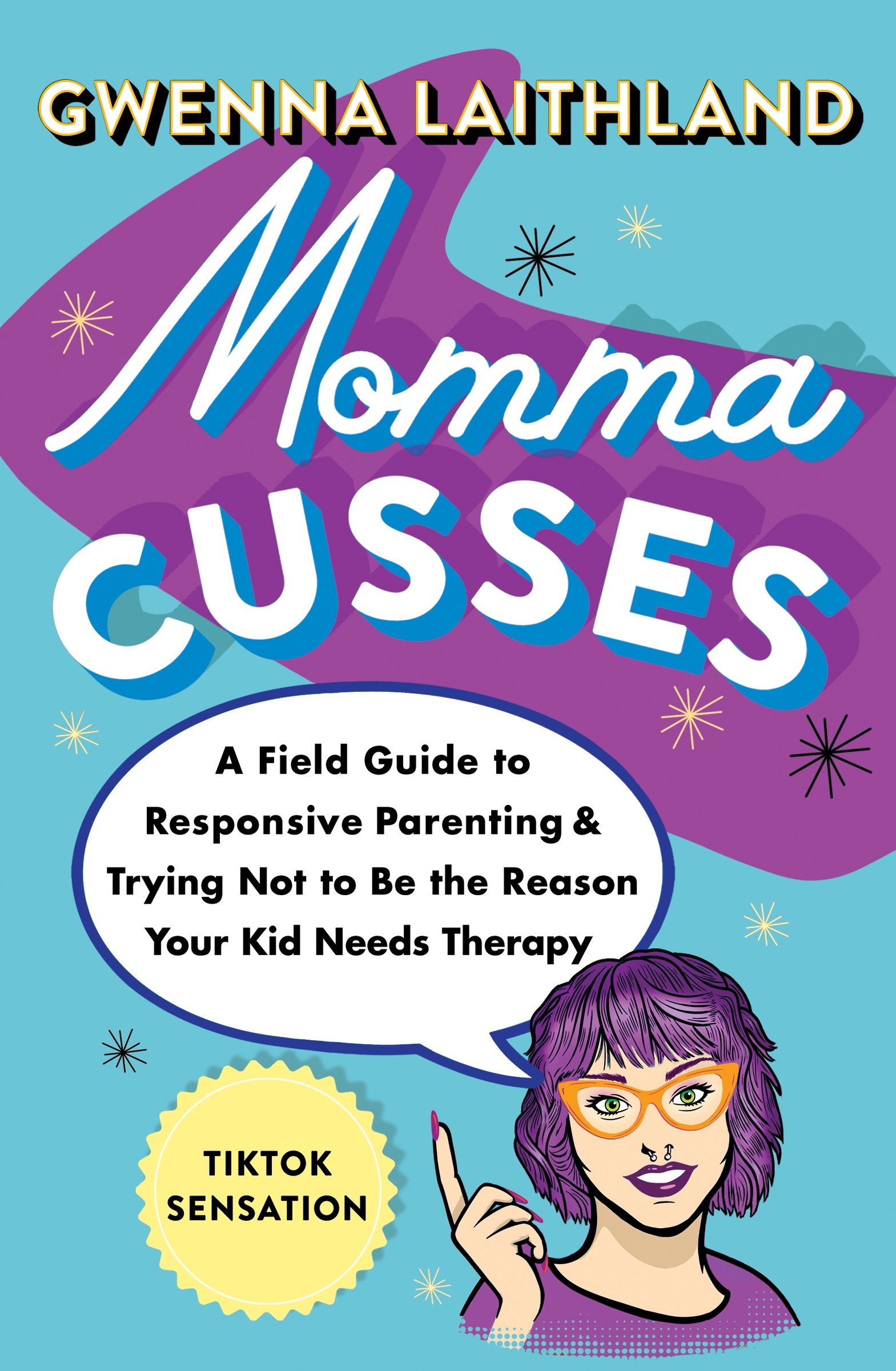 Momma Cusses : A Field Guide to Responsive Parenting &amp; Trying Not to Be the Reason Your Kid Needs Therapy | Laithland, Gwenna (Auteur)