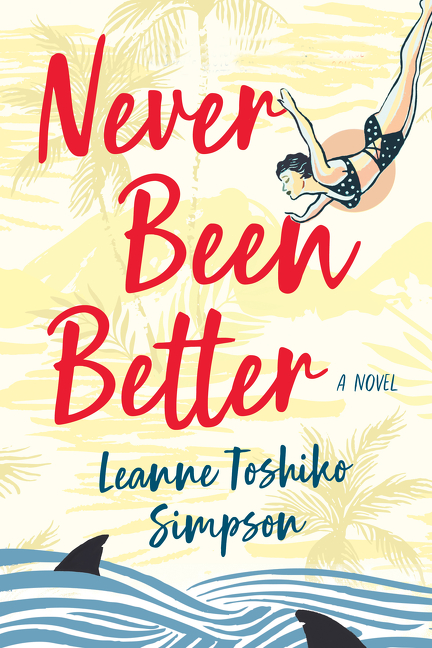 Never Been Better : A Novel | Toshiko Simpson, Leanne (Auteur)
