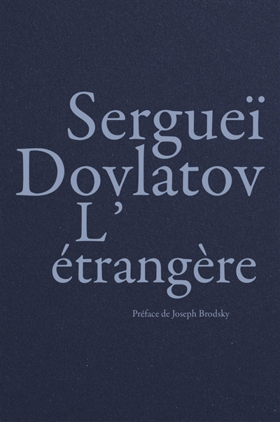 L'étrangère | Dovlatov, Sergej Donatovic (Auteur)