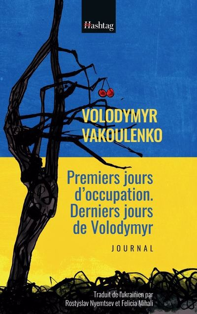 Premiers jours d'occupation. Derniers jours de Volodymyr | Vakoulenko, Volodymyr (Auteur)