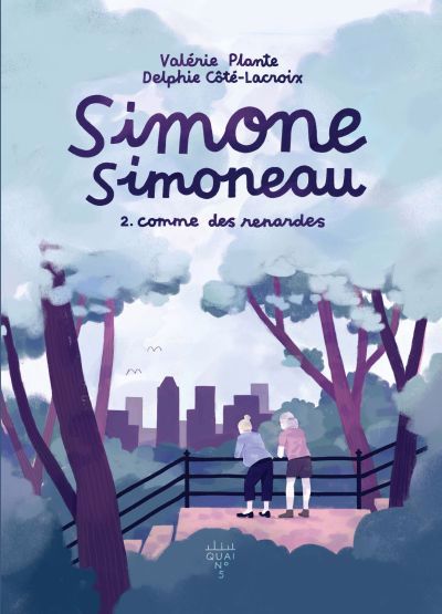 Simone Simoneau T.02 - Comme des renardes | Côté-Lacroix, Delphie (Illustrateur) | Plante, Valérie (Auteur)