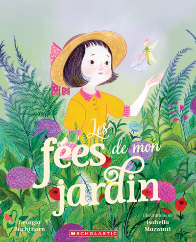 fées de mon jardin (Les) | Buckthorn, Georgia (Auteur) | Mazzanti, Isabella (Illustrateur)