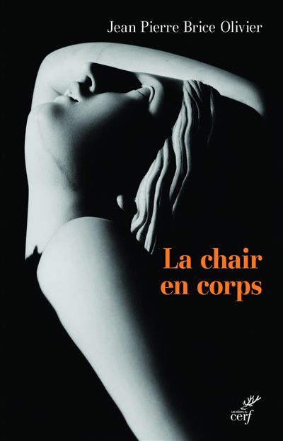chair en corps : un corps de chair (La) | Olivier, Jean-Pierre Brice (Auteur)