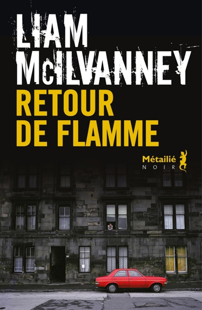 Retour de flamme | McIlvanney, Liam (Auteur)