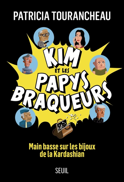 Kim et les papys braqueurs : main basse sur les bijoux de la Kardashian | Tourancheau, Patricia (Auteur)