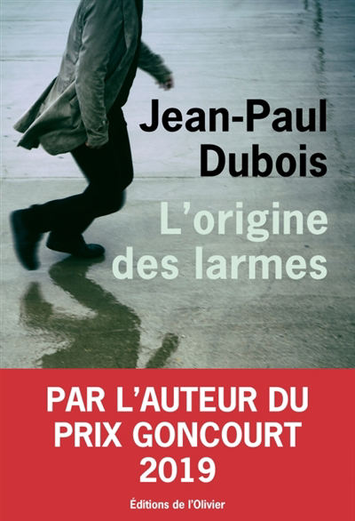 L'origine des larmes | Dubois, Jean-Paul (Auteur)