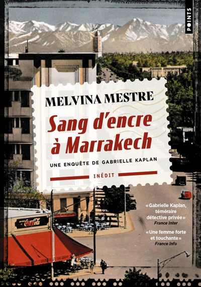 Une enquête de Gabrielle Kaplan - Sang d'encre à Marrakech | Mestre, Melvina