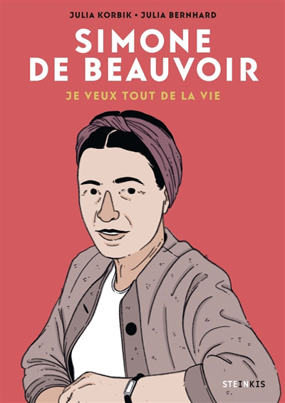 Simone de Beauvoir : je veux tout de la vie | Korbik, Julia (Auteur) | Bernhard, Julia (Auteur)