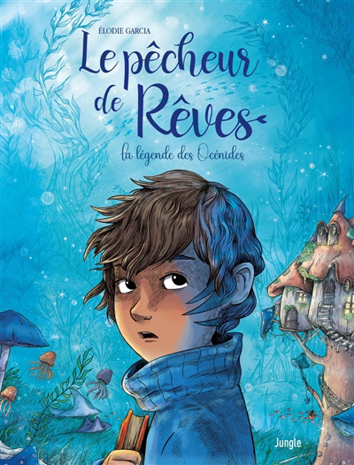 pêcheur de rêves : la légende des Océnides (Le) | Garcia, Elodie (Auteur)