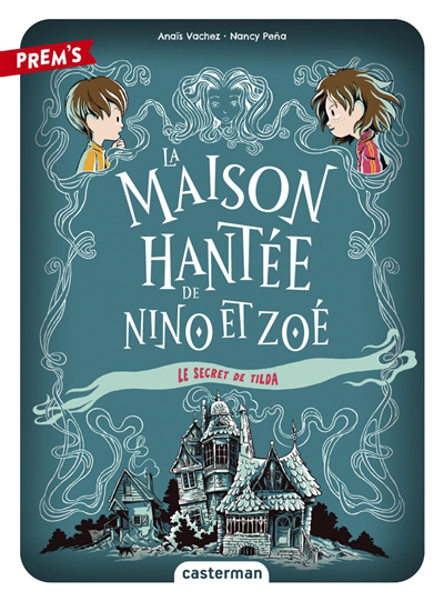 La maison hantée de Nino et Zoé T.02 - Le secret de Tilda | Vachez, Anaïs (Auteur) | Pena, Nancy (Illustrateur)
