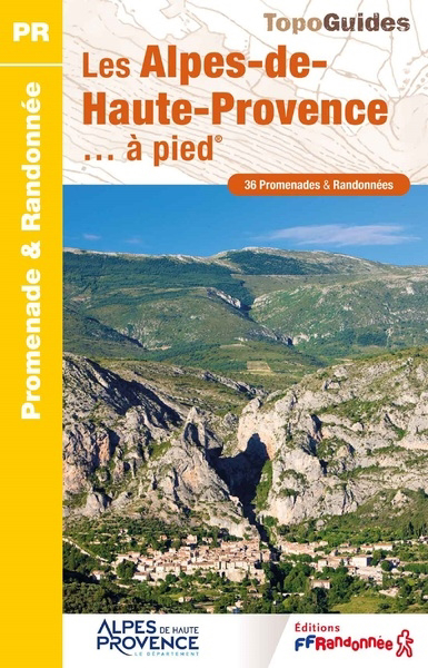 Alpes-de-Haute-Provence... à pied : 36 promenades & randonnées (Les) | 