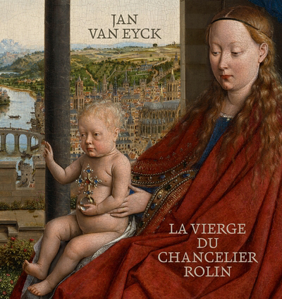 Jan Van Eyck : la Vierge au chancelier Rolin : exposition, Paris, Musée du Louvre, du 10 mars à mi-juin 2024 | 