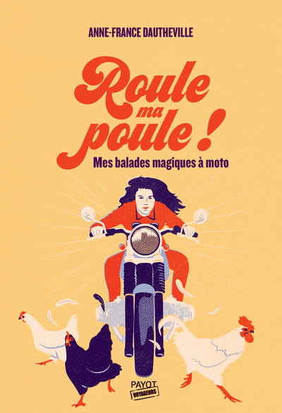 Roule ma poule ! : mes balades magiques à moto | Dautheville, Anne-France (Auteur)
