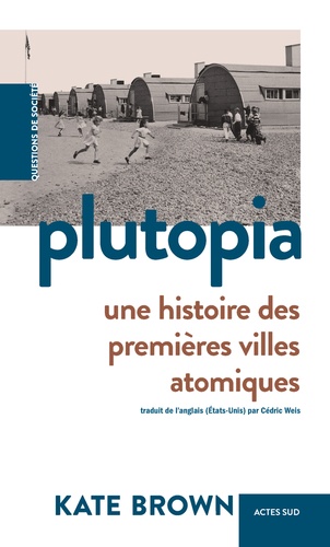 Plutopia : une histoire des premières villes atomiques | Brown, Kate (Auteur)