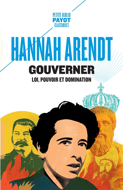 Gouverner : loi, pouvoir et domination | Arendt, Hannah (Auteur)