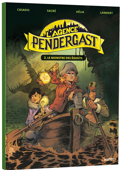 L'agence Pendergast T.02 - Le monstre des égouts | Lambert, Christophe (Auteur) | Casado, Javi S. (Illustrateur) | Sacré, Florent (Illustrateur)