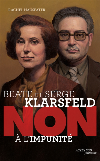 Beate et Serge Klarsfeld : non à l'impunité | Hausfater, Rachel (Auteur)