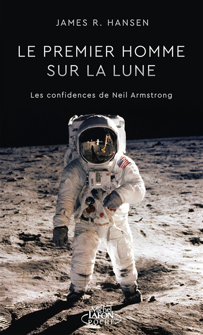 Premier homme sur la Lune : les confidences de Neil Armstrong (Le) | Hansen, James R. (Auteur)